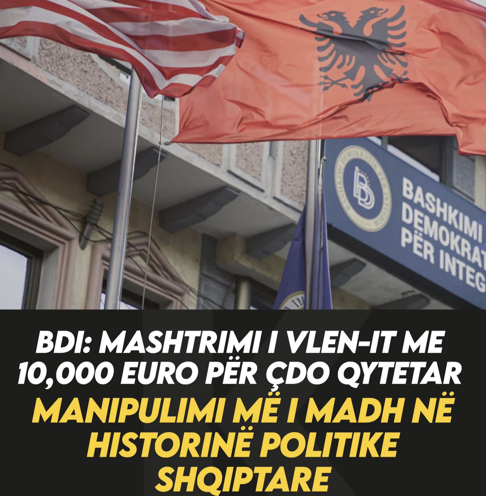 BDI  Mashtrimi i VLEN it me 10 000 euro për çdo qytetar   Manipulimi më i madh në historinë politike shqiptare